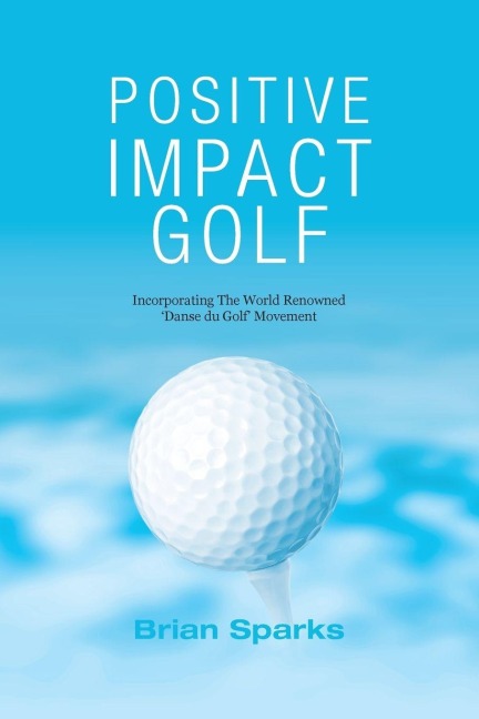 Positive Impact Golf - Brian Sparks