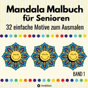 Cover-Bild zum Titel 'Mandala Malbuch für Senioren 32 einfache Motive zum Ausmalen Fördert Entspannung, Feinmotorik und Gehirntraining Erwachsene, Demenzpatienten Weihnachten Weihnachtsgeschenk Advent Nikolaus Mitbringsel' von 'Hardy Haar'