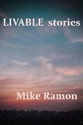 Cover-Bild zum Titel 'Livable Stories' von 'Mike Ramon'