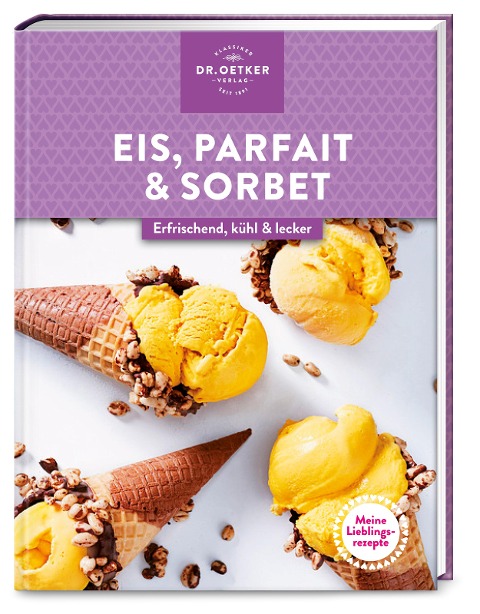 Meine Lieblingsrezepte: Eis, Parfait & Sorbet - Oetker Verlag