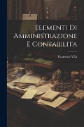 Elementi Di Amministrazione E Contabilita - Francesco Villa