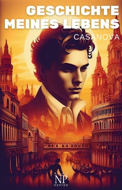Casanova - Geschichte meines Lebens - Giacomo Casanova