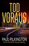 Cover-Bild zum Titel 'Tod Voraus (Detective Paul Cullen, #3)' von 'Paul Pilkington'