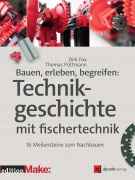 Cover-Bild zum Titel 'Bauen, erleben, begreifen: Technikgeschichte mit fischertechnik' von 'Dirk Fox, Thomas Püttmann'