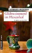 Glühweinmord im Hexenhof - Bernhard Wucherer