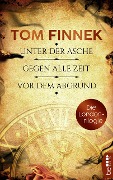 Die London-Trilogie: Unter der Asche / Gegen alle Zeit / Vor dem Abgrund - Tom Finnek