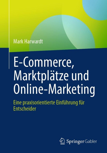 E-Commerce, Marktplätze und Online-Marketing - Mark Harwardt