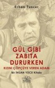 Cover-Bild zum Titel 'Gül Gibi Zabita Dururken Kizini Cöpcüye Veren Adam' von 'Erhan Tuncer'