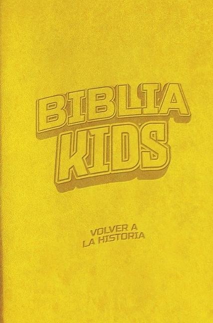 Biblia Kids: Volver a la Historia - Edición Lujo - Danilo Montero, Gloriana Montero, Lucas Leys