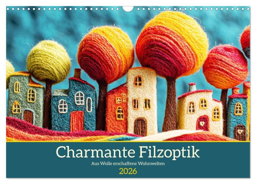 Charmante Filzoptik. Aus Wolle erschaffene Wohnwelten (Wandkalender 2026 DIN A3 quer), CALVENDO Monatskalender - Rose Hurley