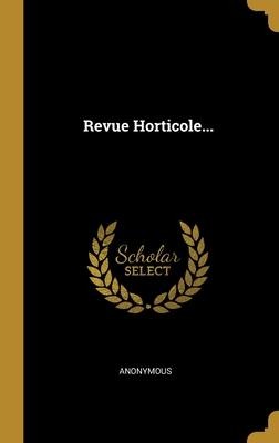 Revue Horticole... - Anonymous