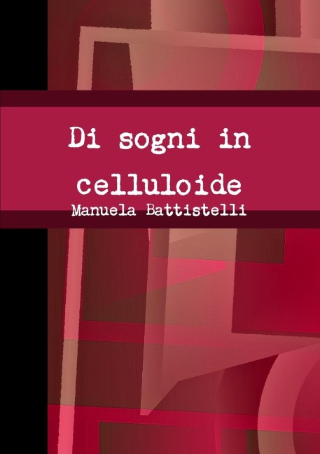 Di sogni in celluloide - Manuela Battistelli