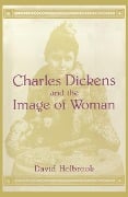 Charles Dickens and the Image of Women - David K. Holbrook