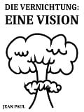 Cover-Bild zum Titel 'Die Vernichtung: Eine Vision' von 'Jean Paul'
