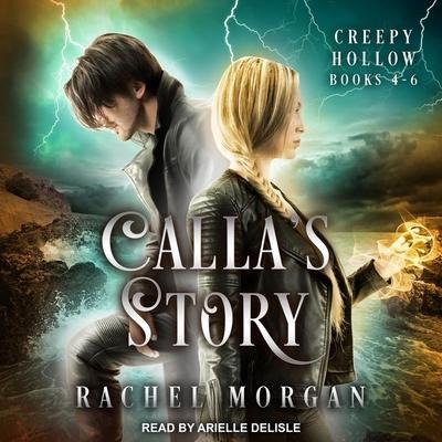 Calla's Story Lib/E: Creepy Hollow Books 4-6 - Rachel Morgan