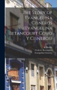 Cover-Bild zum Titel 'The Story of Evangelina Cisneros (Evangelina Betancourt Cosio y Cisneros)' von 'Frederic Remington, K. Decker, Evangelina Cisneros'