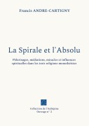 Cover-Bild zum Titel 'La Spirale et l'Absolu' von 'Francis André-Cartigny'