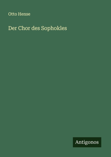 Der Chor des Sophokles - Otto Hense