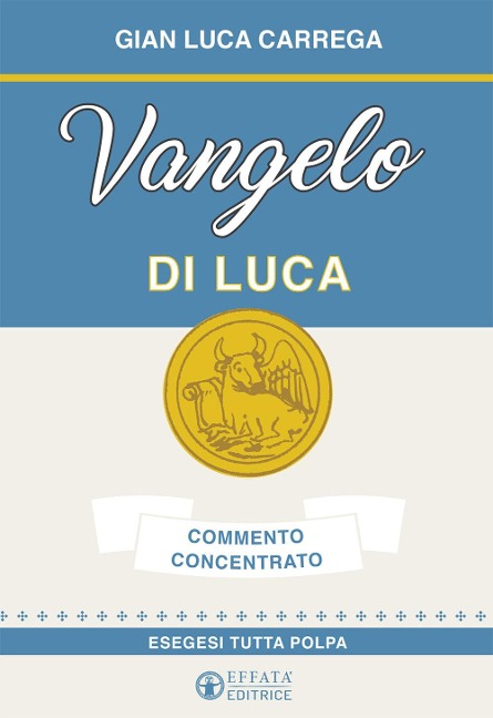 Vangelo di Luca. Commento concentrato. Esegesi tutta polpa - Gian Luca Carrega