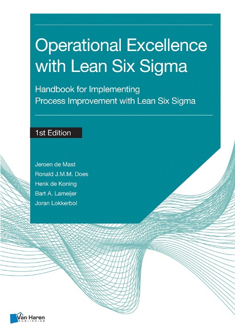 Operational Excellence with Lean Six Sigma - Bart A. Lameijer, Henk de Koning, Jeroen de Mast, Joran Lokkerbol, Ronald J. M. M. Does
