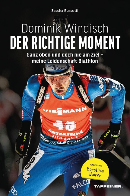 Dominik Windisch. Der richtige Moment. Einblicke in das Leben eines Biathleten - Sascha Russotti, Dominik Windisch