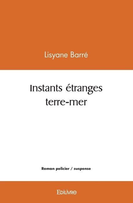 Instants étranges terre-mer - Lisyane Barré