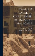Cover-Bild zum Titel 'Essai Sur L'algérie Chrétienne, Romaine Et Française' von 'Stefano Antonio Morcelli'