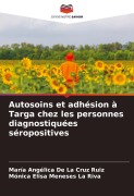 Cover-Bild zum Titel 'Autosoins et adhésion à Targa chez les personnes diagnostiquées séropositives' von 'Maria Angélica de La Cruz Ruiz, Mónica Elisa Meneses La Riva'