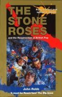 The Stone Roses And The Resurrection Of British Pop - John Robb