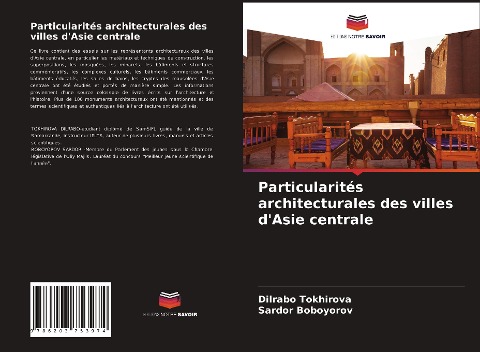 Particularités architecturales des villes d'Asie centrale - Dilrabo Tokhirova, Sardor Boboyorov