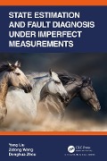 Cover-Bild zum Titel 'State Estimation and Fault Diagnosis under Imperfect Measurements' von 'Yang Liu, Donghua Zhou, Zidong Wang'