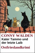 Cover-Bild zum Titel 'Kater Tammo und der letzte Laib: Ostfrieslandkrimi' von 'Conny Walden'