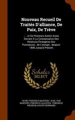 Nouveau Recueil De Traités D'alliance, De Paix, De Trève - Georg Friedrich Martens, Friedrich Saalfeld