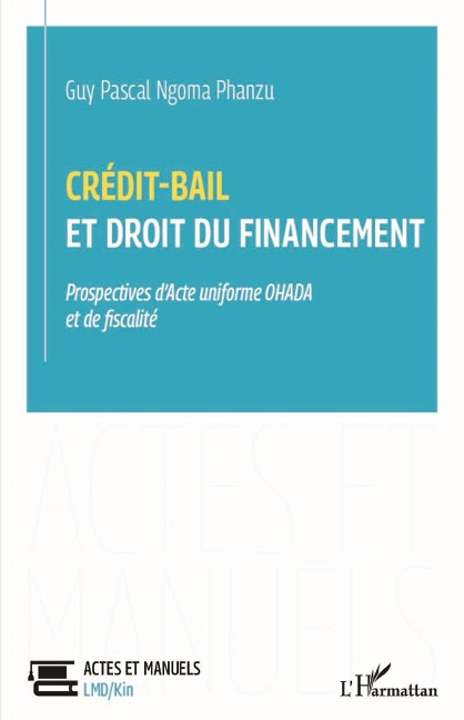 crédit-bail et droit du financement prospectives d'acte uniforme ohada et de fiscalité - Ngoma Phanzu