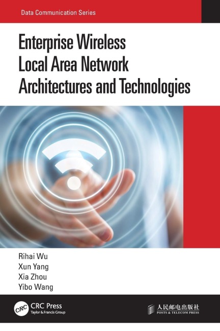 Enterprise Wireless Local Area Network Architectures and Technologies - Rihai Wu, Xun Yang, Xia Zhou