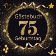 Cover-Bild zum Titel 'GÄSTEBUCH "Gold Klassik" zum 75. Geburtstag' von 'Tom Zauberkritzler'