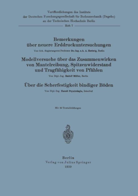 Bemerkungen über neuere Erddruckuntersuchungen. Modellversuche über Zusammenwirken von Mantelreibung, Spitzenwiderstand und Tragfähigkeit von Pfählen. Über die Scherfestigkeit bindiger Böden - A. Hertwig, Hamdi Peynircioeglu, Rudolf Müller