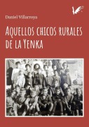 Cover-Bild zum Titel 'Aquellos chicos rurales de la Yenka' von 'Daniel Villarroya'