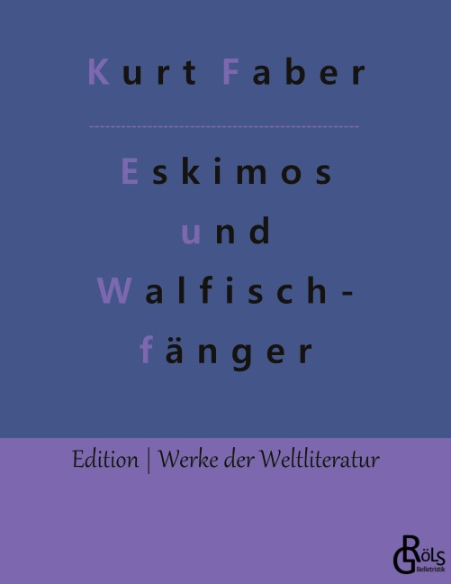 Unter Eskimos und Walfischfängern - Kurt Faber