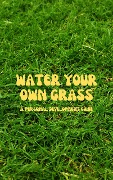 Water Your Own Grass - Nathan Jacobs