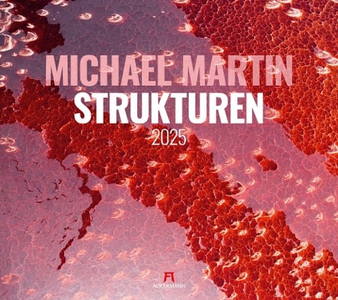 Strukturen - Michael Martin Kalender 2025 - Michael Martin, Ackermann Kunstverlag