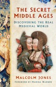 The Secret Middle Ages - Malcolm Jones