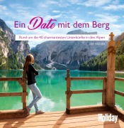 Cover-Bild zum Titel 'HOLIDAY Reisebuch: Ein Date mit dem Berg' von 'Lea Hajner'