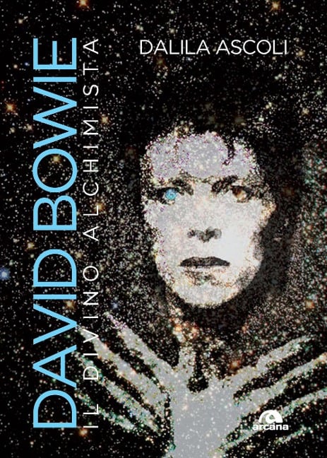 David Bowie. Il divino alchimista - Dalila Ascoli