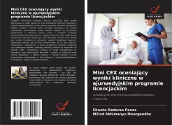 Cover-Bild zum Titel 'Mini CEX oceniaj¿cy wyniki kliniczne w ajurwedyjskim programie licencjackim' von 'Shweta Dadarao Parwe, Milind Abhimanyu Nisargandha'