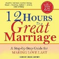 12 Hours to a Great Marriage Lib/E: A Step-By-Step Guide for Making Love Last - Susan L. Blumberg, Natalie H. Jenkins