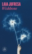 Cover-Bild zum Titel 'Wishbone (Spanish Edition)' von 'Laia Jufresa'