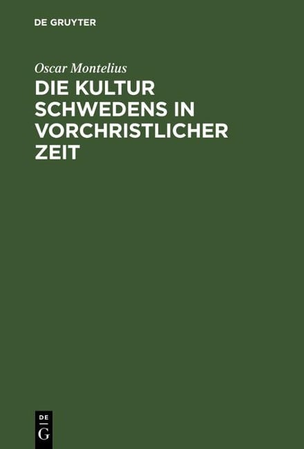 Die Kultur Schwedens in vorchristlicher Zeit - Oscar Montelius
