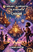 Cover-Bild zum Titel 'Starlight Illuminates the Kingdom of Change' von 'Lachlan Leighton'