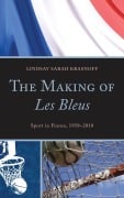 Cover-Bild zum Titel 'The Making of Les Bleus' von 'Lindsay Sarah Krasnoff'